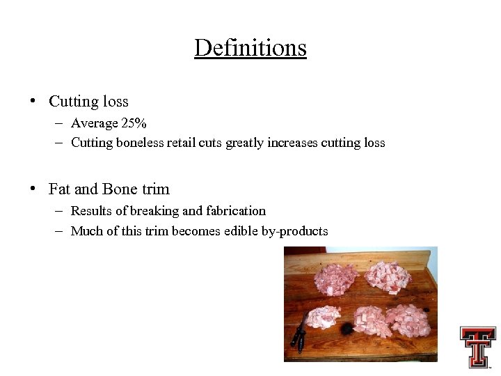 Definitions • Cutting loss – Average 25% – Cutting boneless retail cuts greatly increases