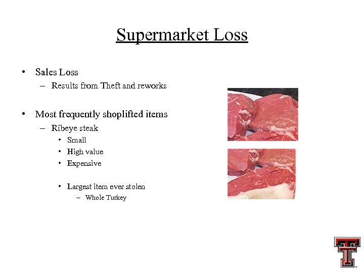 Supermarket Loss • Sales Loss – Results from Theft and reworks • Most frequently
