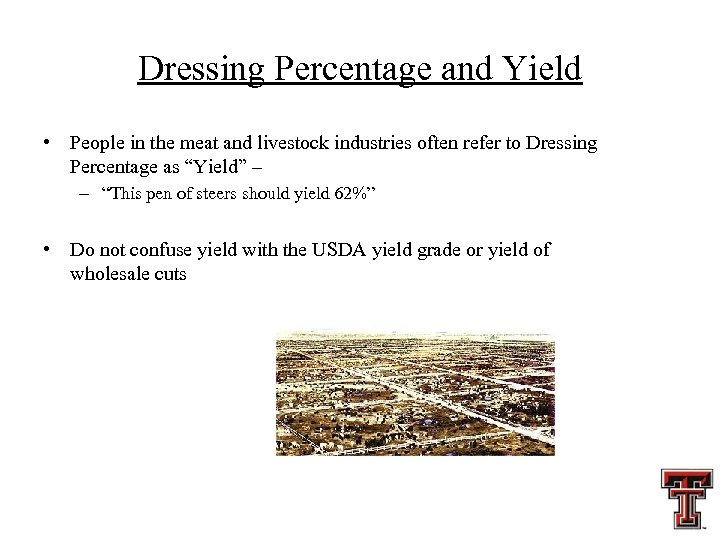 Dressing Percentage and Yield • People in the meat and livestock industries often refer