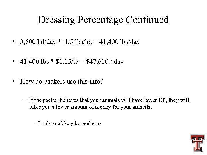 Dressing Percentage Continued • 3, 600 hd/day *11. 5 lbs/hd = 41, 400 lbs/day
