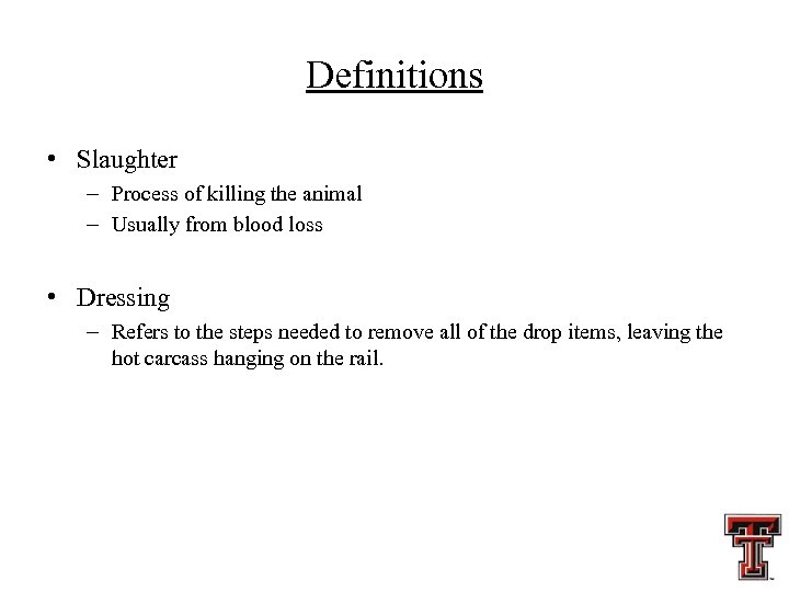 Definitions • Slaughter – Process of killing the animal – Usually from blood loss