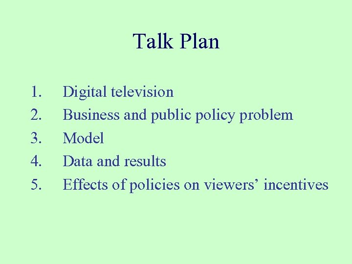 Talk Plan 1. 2. 3. 4. 5. Digital television Business and public policy problem