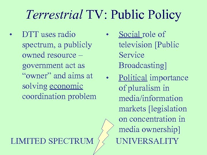 Terrestrial TV: Public Policy • DTT uses radio spectrum, a publicly owned resource –