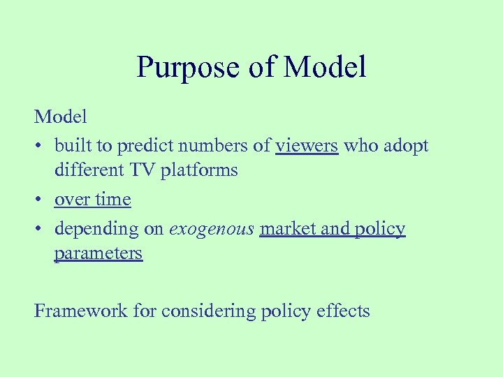 Purpose of Model • built to predict numbers of viewers who adopt different TV