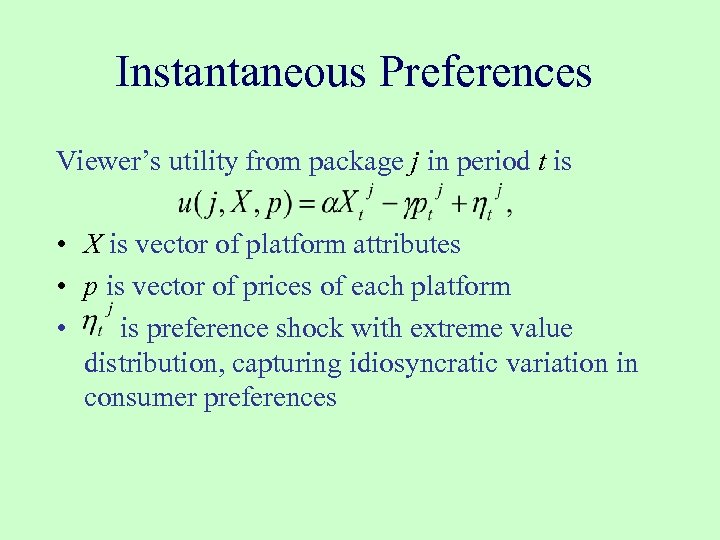 Instantaneous Preferences Viewer’s utility from package j in period t is • X is