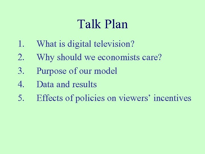 Talk Plan 1. 2. 3. 4. 5. What is digital television? Why should we