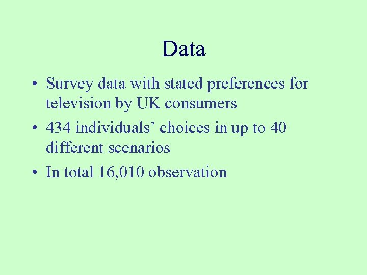 Data • Survey data with stated preferences for television by UK consumers • 434