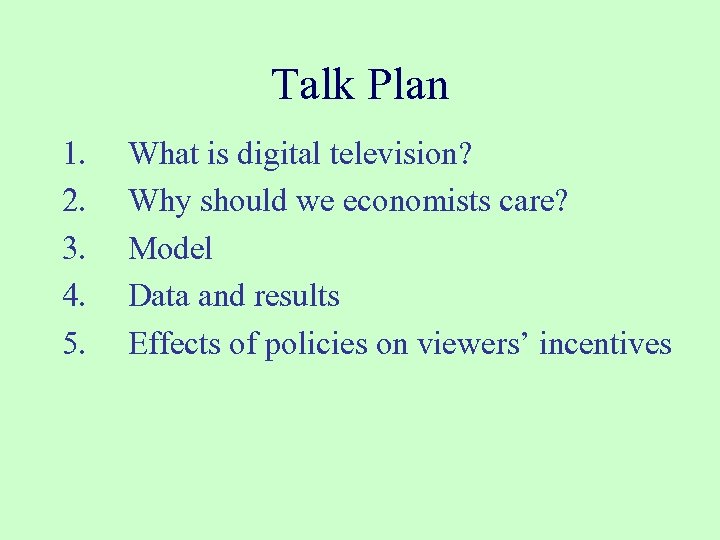 Talk Plan 1. 2. 3. 4. 5. What is digital television? Why should we