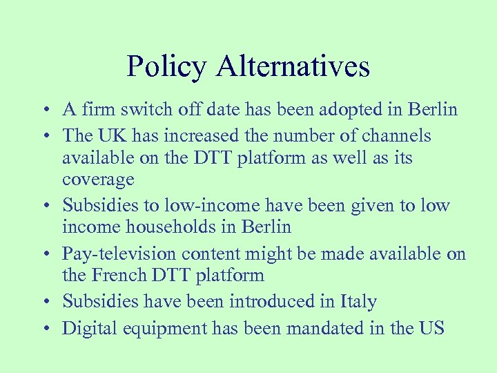 Policy Alternatives • A firm switch off date has been adopted in Berlin •