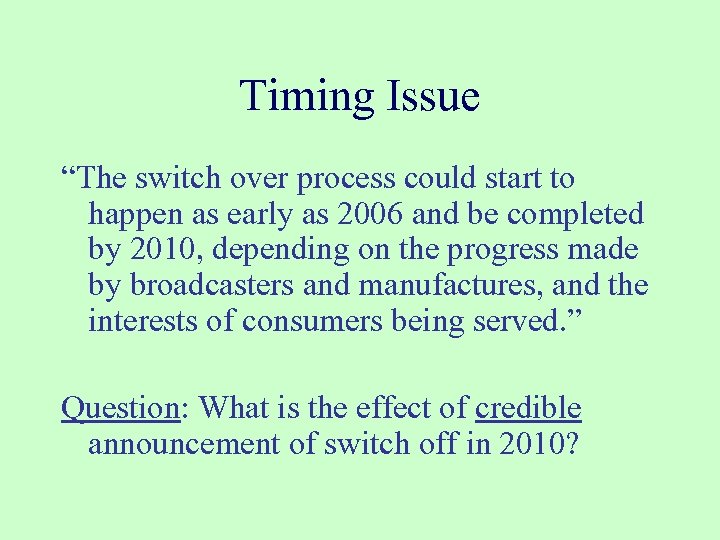 Timing Issue “The switch over process could start to happen as early as 2006