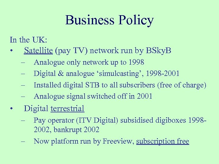 Business Policy In the UK: • Satellite (pay TV) network run by BSky. B