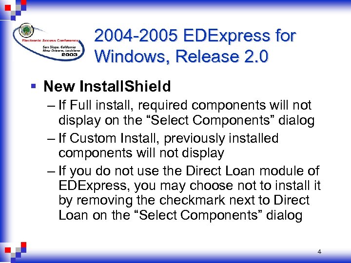 2004 -2005 EDExpress for Windows, Release 2. 0 § New Install. Shield – If