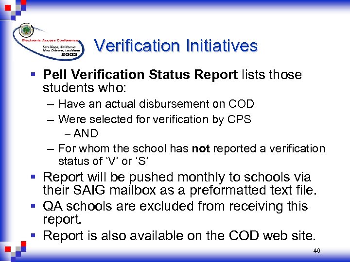 Verification Initiatives § Pell Verification Status Report lists those students who: – Have an