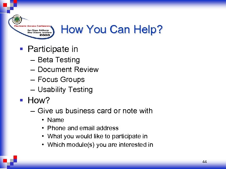 How You Can Help? § Participate in – – Beta Testing Document Review Focus