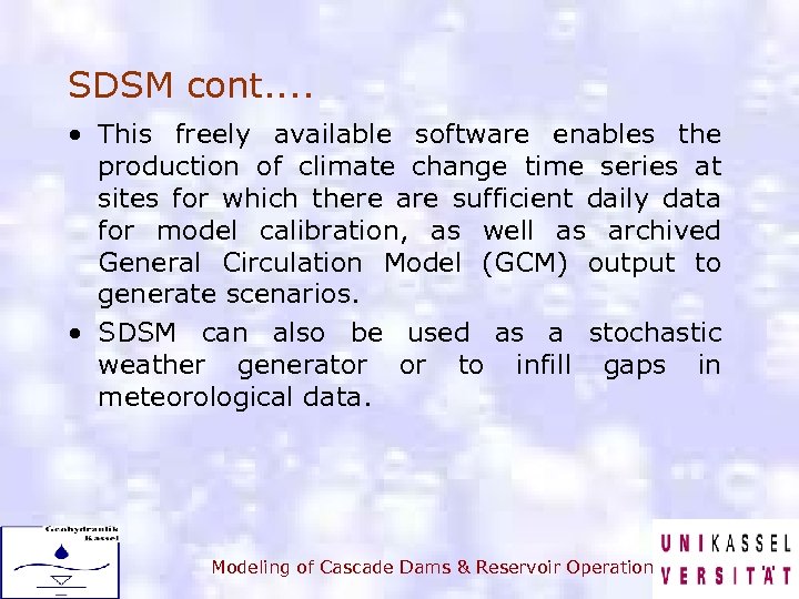 SDSM cont. . • This freely available software enables the production of climate change