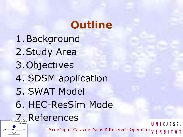 Outline 1. Background 2. Study Area 3. Objectives 4. SDSM application 5. SWAT Model