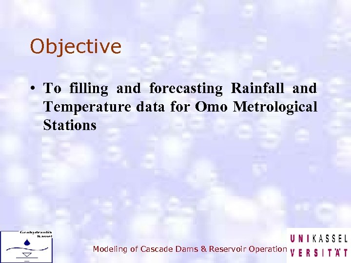 Objective • To filling and forecasting Rainfall and Temperature data for Omo Metrological Stations