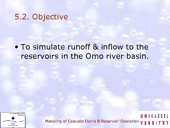 5. 2. Objective • To simulate runoff & inflow to the reservoirs in the