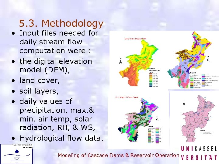 5. 3. Methodology • Input files needed for daily stream flow computation were :