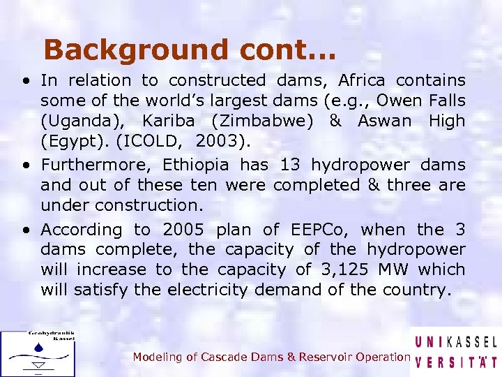 Background cont. . . • In relation to constructed dams, Africa contains some of