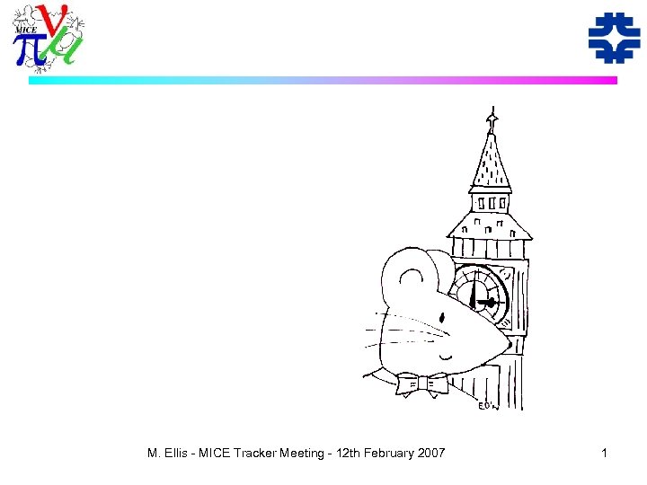 M. Ellis - MICE Tracker Meeting - 12 th February 2007 1 
