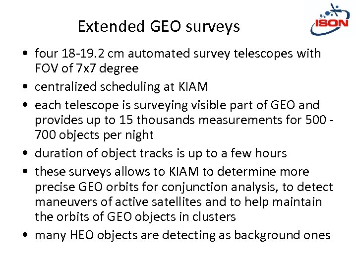 Extended GEO surveys • four 18 -19. 2 cm automated survey telescopes with FOV