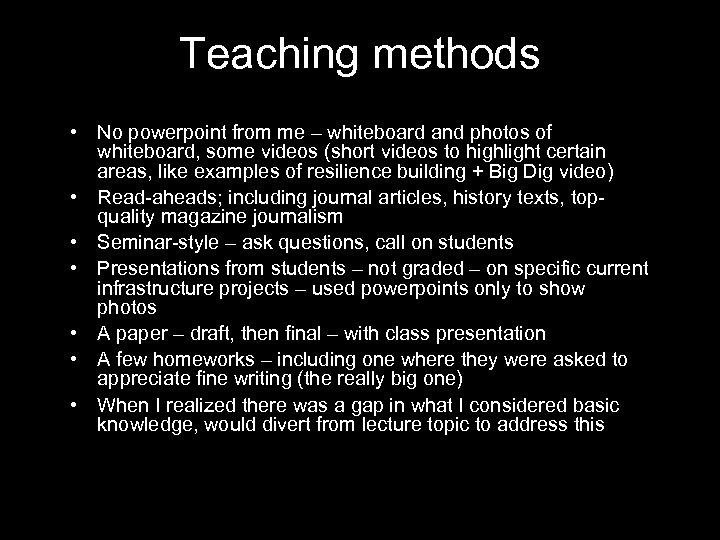 Teaching methods • No powerpoint from me – whiteboard and photos of whiteboard, some