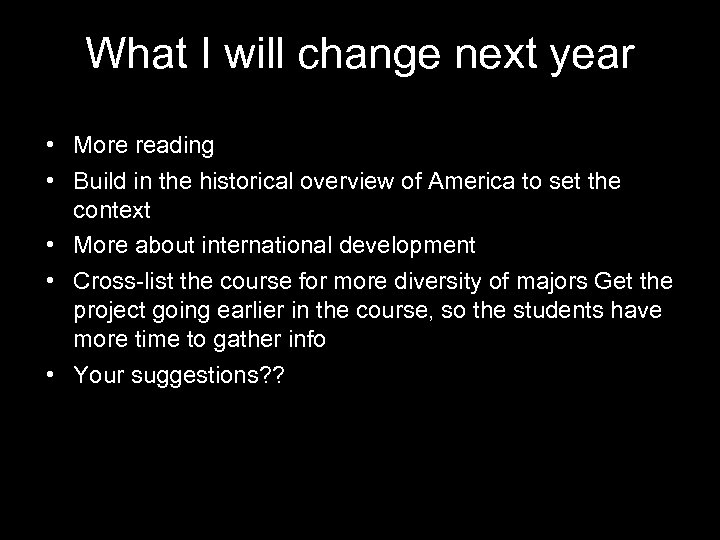 What I will change next year • More reading • Build in the historical