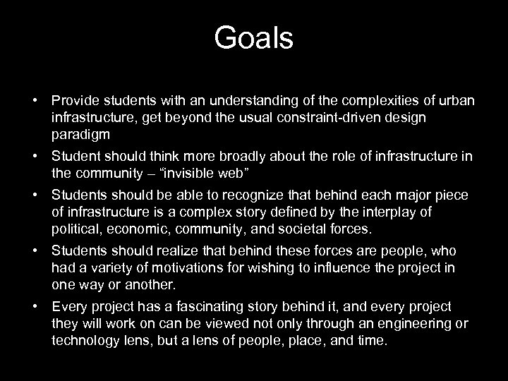Goals • Provide students with an understanding of the complexities of urban infrastructure, get