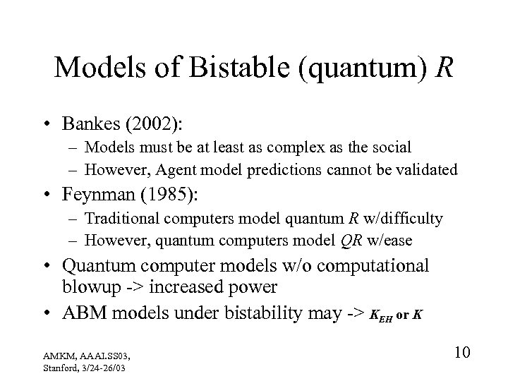 Models of Bistable (quantum) R • Bankes (2002): – Models must be at least
