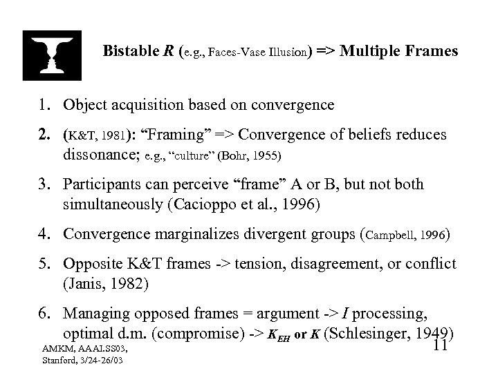 Bistable R (e. g. , Faces-Vase Illusion) => Multiple Frames 1. Object acquisition based