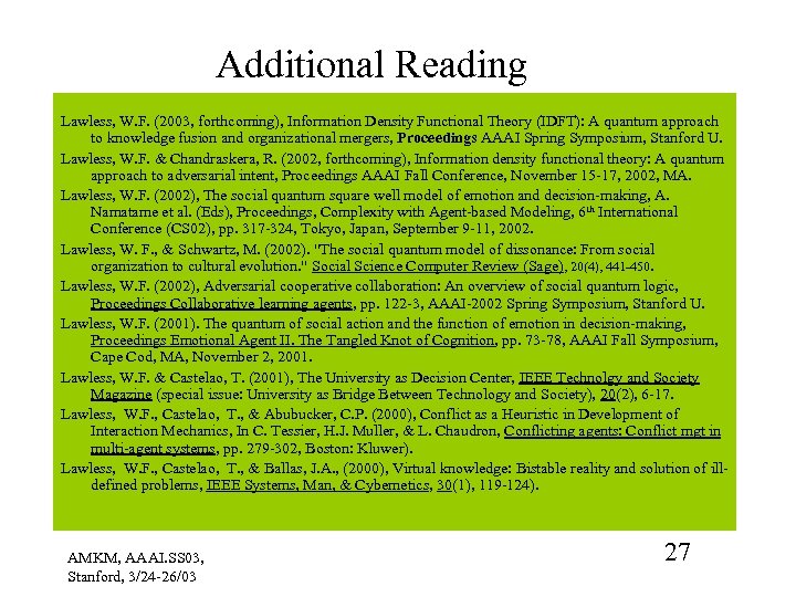 Additional Reading Lawless, W. F. (2003, forthcoming), Information Density Functional Theory (IDFT): A quantum