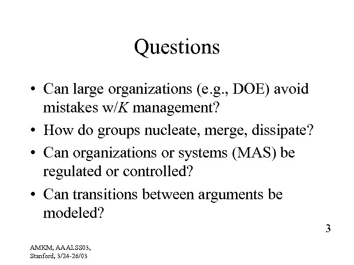 Questions • Can large organizations (e. g. , DOE) avoid mistakes w/K management? •