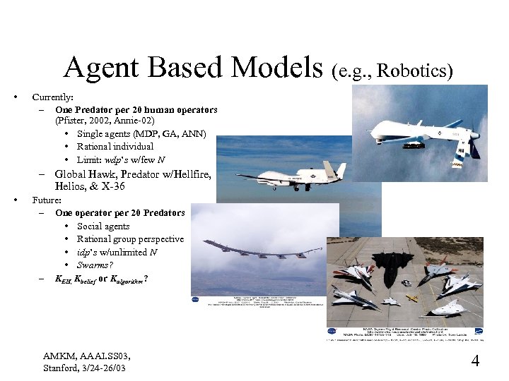 Agent Based Models (e. g. , Robotics) • Currently: – One Predator per 20
