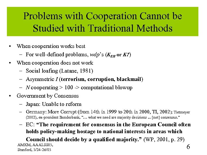 Problems with Cooperation Cannot be Studied with Traditional Methods • When cooperation works best