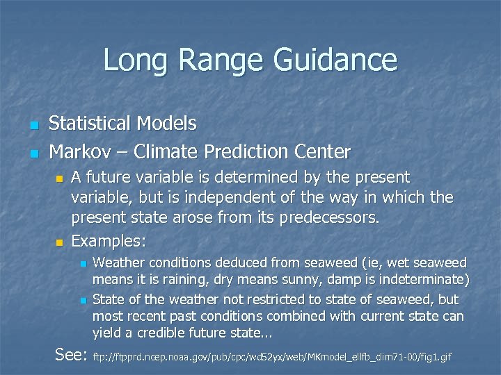 Long Range Guidance n n Statistical Models Markov – Climate Prediction Center n n