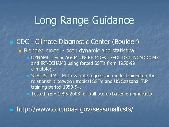 Long Range Guidance n CDC - Climate Diagnostic Center (Boulder) n Blended model -