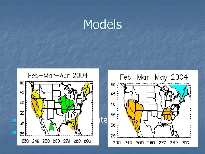 Models n n Climate Diagnostic Center Precipitation Temperature 
