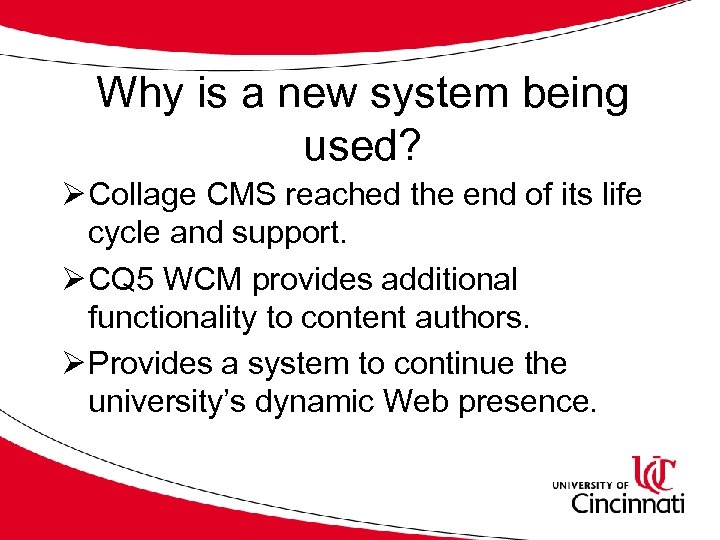 Why is a new system being used? Ø Collage CMS reached the end of