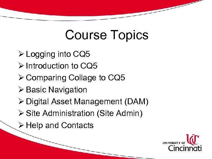 Course Topics Ø Logging into CQ 5 Ø Introduction to CQ 5 Ø Comparing