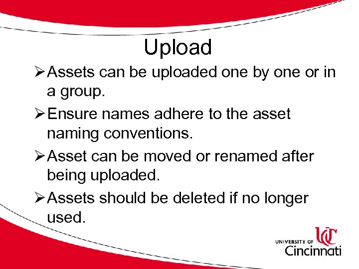 Upload Ø Assets can be uploaded one by one or in a group. Ø