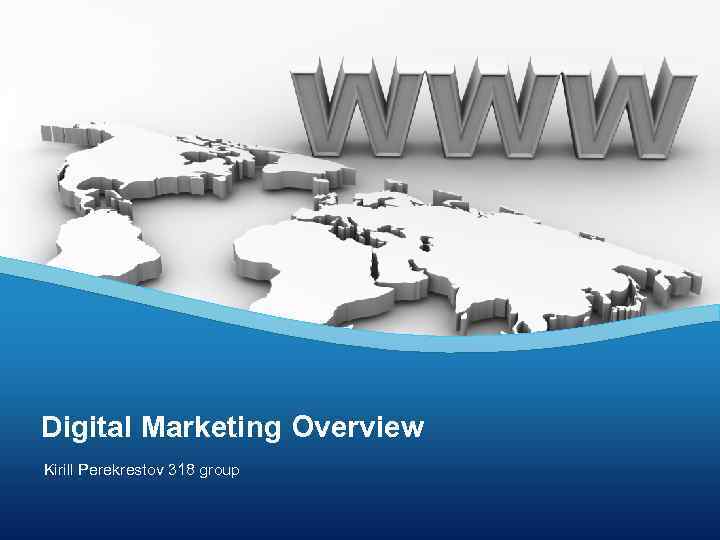 Digital Marketing Overview Kirill Perekrestov 318 group 