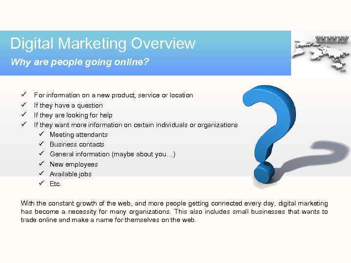 Digital Marketing Overview Why are people going online? ü ü For information on a