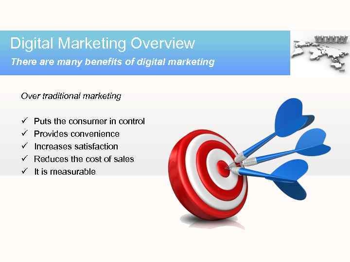 Digital Marketing Overview There are many benefits of digital marketing Over traditional marketing ü