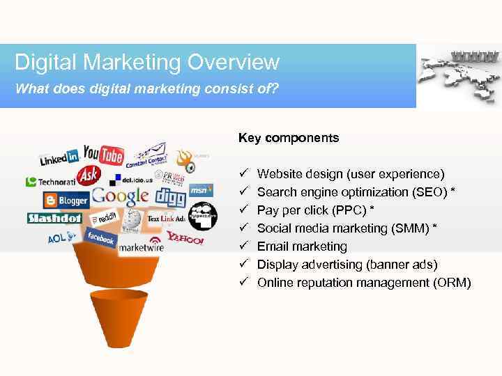 Digital Marketing Overview What does digital marketing consist of? Key components ü ü ü