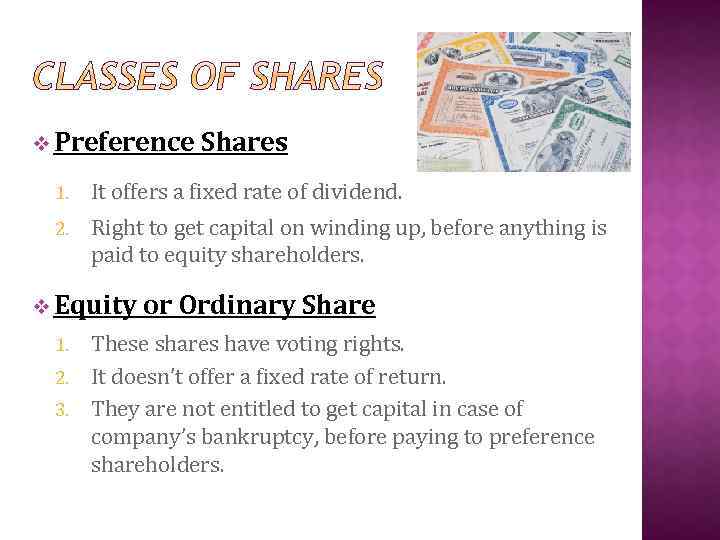 v Preference Shares 1. It offers a fixed rate of dividend. 2. Right to