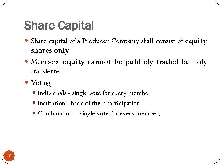 Share Capital Share capital of a Producer Company shall consist of equity shares only