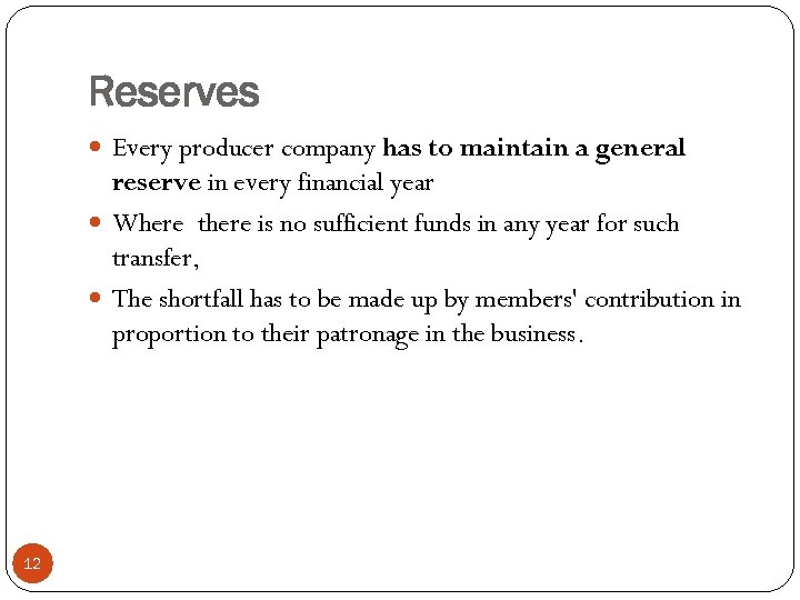 Reserves Every producer company has to maintain a general reserve in every financial year