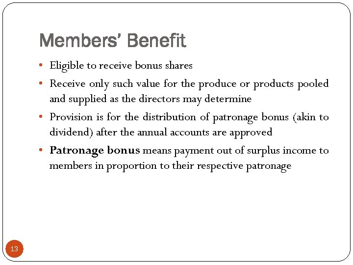 Members’ Benefit • Eligible to receive bonus shares • Receive only such value for