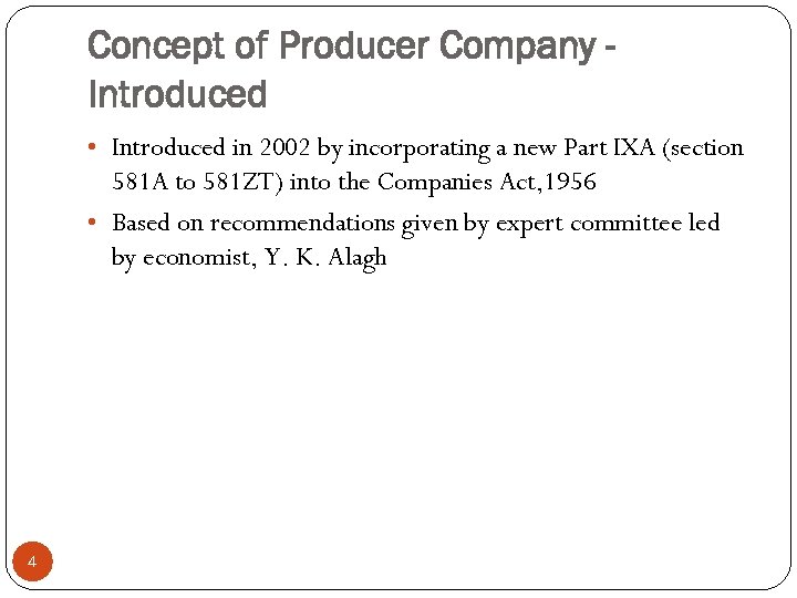 Concept of Producer Company Introduced • Introduced in 2002 by incorporating a new Part